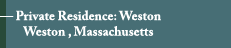 Private Residence: Weston-Grace - Weston, Massachusetts